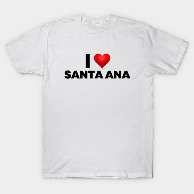 I Love Santa Ana T-Shirt by Itsheartshop